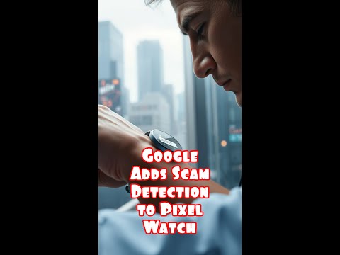 Google Unveils New Scam Detection Feature for Pixel Watch! 🚨📱 Protect Yourself f