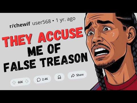 They ACCUSE me of FALSE TREASON and it ends like this - Best Reddit Stories