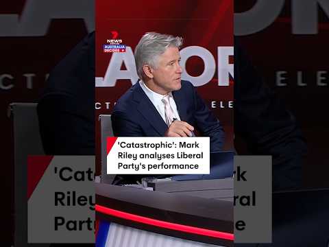 &#039;Catastrophic&#039;: Mark Riley analyses Liberal Party&#039;s loss to Labor